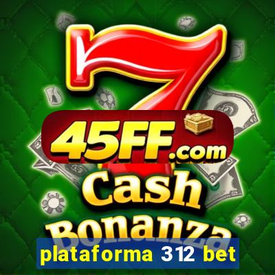 plataforma 312 bet